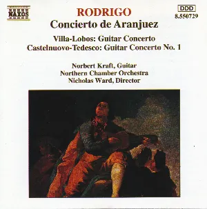 Pochette Rodrigo: Concierto de Aranjuez / Villa-Lobos: Guitar Concerto / Castelnuovo-Tedesco: Guitar Concerto no. 1