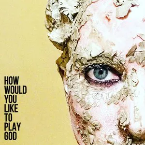 Pochette How Would You Like to Play God