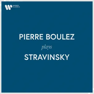 Pochette de Pierre Boulez plays Stravinsky de Pierre Boulez - Igor Stravinsky
