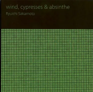 Pochette de Wind, Cypresses & Absinthe de Ryūichi Sakamoto