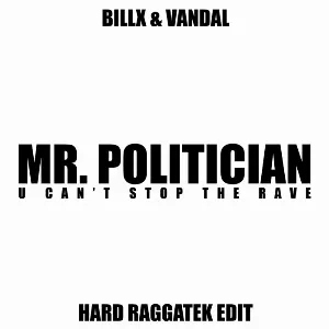 Pochette de Mr. Politician (Hard Raggatek edit) de Billx
