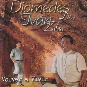 Pochette de Volver a vivir de Diomedes Díaz - Iván Zuleta