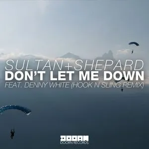 Pochette de Don't Let Me Down (Hook N Sling remix) de Sultan + Shepard