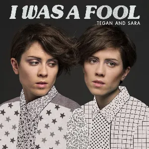 Pochette de I Was a Fool de Tegan and Sara