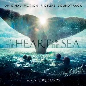 Pochette de In the Heart of the Sea: Original Motion Picture Soundtrack de Roque Baños