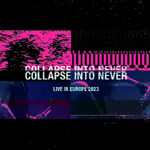Pochette Collapse into Never: Live In Europe 2023
