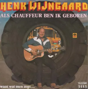Pochette de Als chauffeur ben ik geboren / Want wat men zegt ..... de Henk Wijngaard