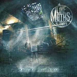 Pochette de When We Don’t Exist de Like Moths to Flames