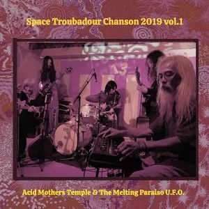 Pochette de Space Troubadour Chanson 2019 vol.1 de Acid Mothers Temple & The Melting Paraiso U.F.O.