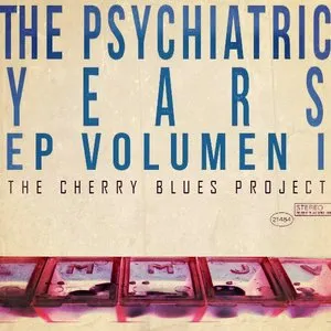 Pochette de The Psychiatric Years EP, Vol. 1 de The Cherry Blues Project