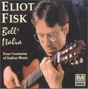 Pochette de Bell' Italia: Four Centuries of Italian Music de Eliot Fisk