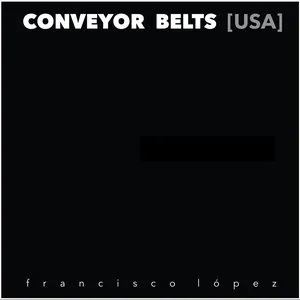 Pochette de Conveyor Belts [USA] de Francisco López