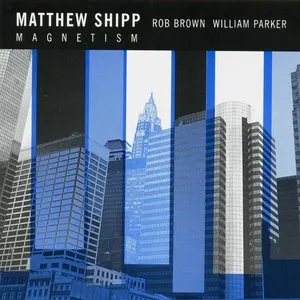 Pochette de Magnetism de Matthew Shipp