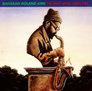 Pochette de The Man Who Cried Fire de Rahsaan Roland Kirk