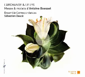 Pochette L’Archange & le Lys: Messe & motets d'Antoine Boesset