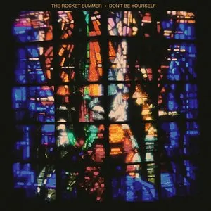 Pochette de Don't Be Yourself de The Rocket Summer