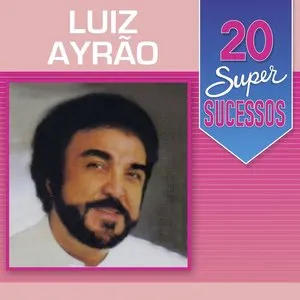 Pochette de 20 Super Sucessos: Luiz Ayrão de Luiz Ayrão