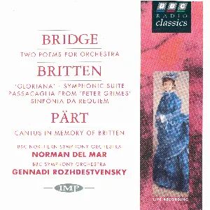 Pochette Bridge: Two Poems for Orchestra / Britten: 'Gloriana' - Symphonic Suite / Passacaglia From 'Peter Grimes' / Sinfonia da Requiem / Pärt: Cantus in Memory of Britten