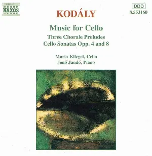 Pochette de Music for Cello: Three Chorale Preludes / Cello Sonatas opp. 4 and 8 de Jenő Jandó - Maria Kliegel - Kodály Zoltán