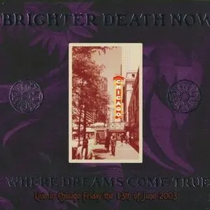 Pochette de Where Dreams Come True: Live in Chicago Friday the 13th of June 2003 de Brighter Death Now