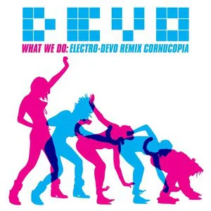 Pochette What We Do: Electro-Devo Remix Cornucopia