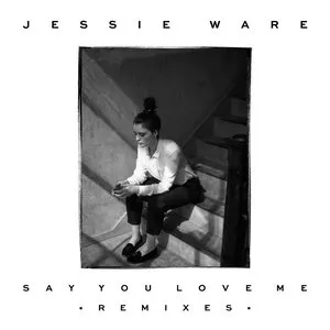Pochette de Say You Love Me (remixes) de Jessie Ware