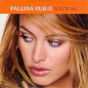 Pochette de Si tú te vas de Paulina Rubio