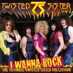 Pochette I Wanna Rock: The Ultimate Twisted Sister Collection