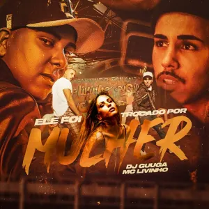 Pochette de Ele Foi Trocado Por Mulher de DJ Guuga