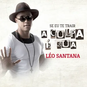 Pochette de Se Eu Te Trair a Culpa É Sua de Léo Santana