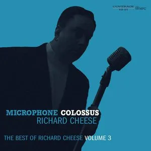 Pochette de Microphone Colossus: The Best Of Richard Cheese, Volume 3 de Richard Cheese