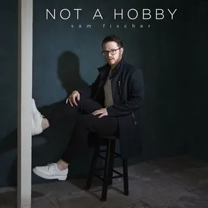 Pochette de Not a Hobby de Sam Fischer