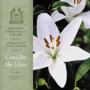 Pochette de Consider the Lilies de Orchestra at Temple Square - The Tabernacle Choir at Temple Square