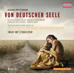 Pochette de Von Deutscher Seele de Hans Pfitzner - Robert Holl - Deutsches Symphonie‐Orchester Berlin - Nathalie Stutzmann - Ingo Metzmacher - Rundfunkchor Berlin