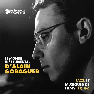 Pochette Le Monde instrumental d’Alain Goraguer : Jazz et musiques de films 1956–1962