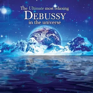 Pochette de The Ultimate Most Relaxing Debussy In the Universe de Michel Béroff