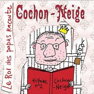 Pochette de Le Roi des papas raconte : Cochon-neige de Vincent Malone