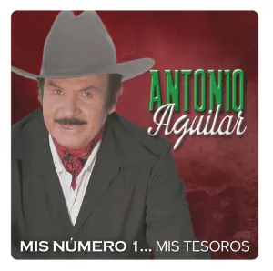 Pochette de Mis Número 1... Mis Tesoros de Antonio Aguilar