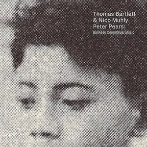 Pochette de Peter Pears: Balinese Ceremonial Music de Nico Muhly
