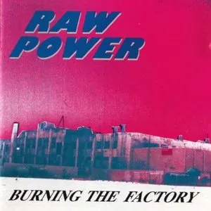 Pochette de Burning the Factory de Raw Power