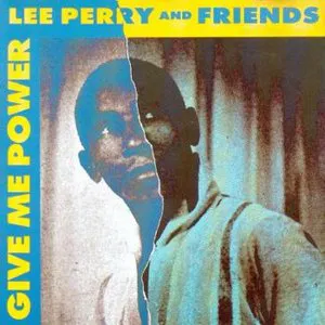 Pochette Give Me Power: Lee Perry and Friends