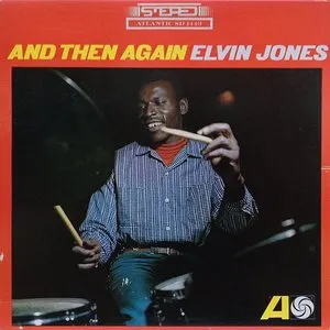 Pochette de And Then Again de Elvin Jones