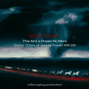 Pochette de This Ain't a Dream No More: Señor (Tales of Yankee Power) - 1978-2011 de Bob Dylan
