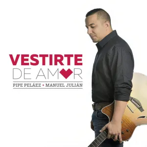 Pochette de Vestirte de amor de Felipe Peláez - Manuel Julián
