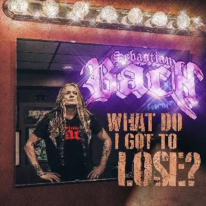 Pochette de What Do I Got to Lose? de Sebastian Bach