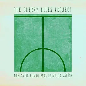 Pochette de Música de Fondo Para Estadios Vacíos de The Cherry Blues Project