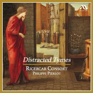 Pochette de Distracted Tymes de Philippe Pierlot - Ricercar Consort