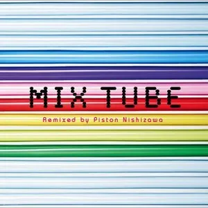 Pochette de MIX TUBE: Remixed by Piston Nishizawa de TUBE