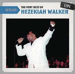 Pochette Setlist: The Very Best of Hezekiah Walker Live