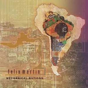 Pochette de Mechanical Nations de Felix Martin
